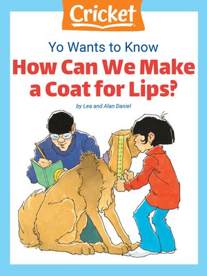 cover image of Yo Wants to Know: How Can We Make a Coat for Lips?